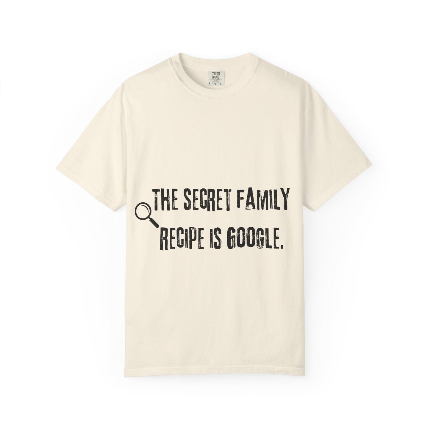 Funny Family Recipe T-Shirt — “The Secret Family Recipe Is Google.”