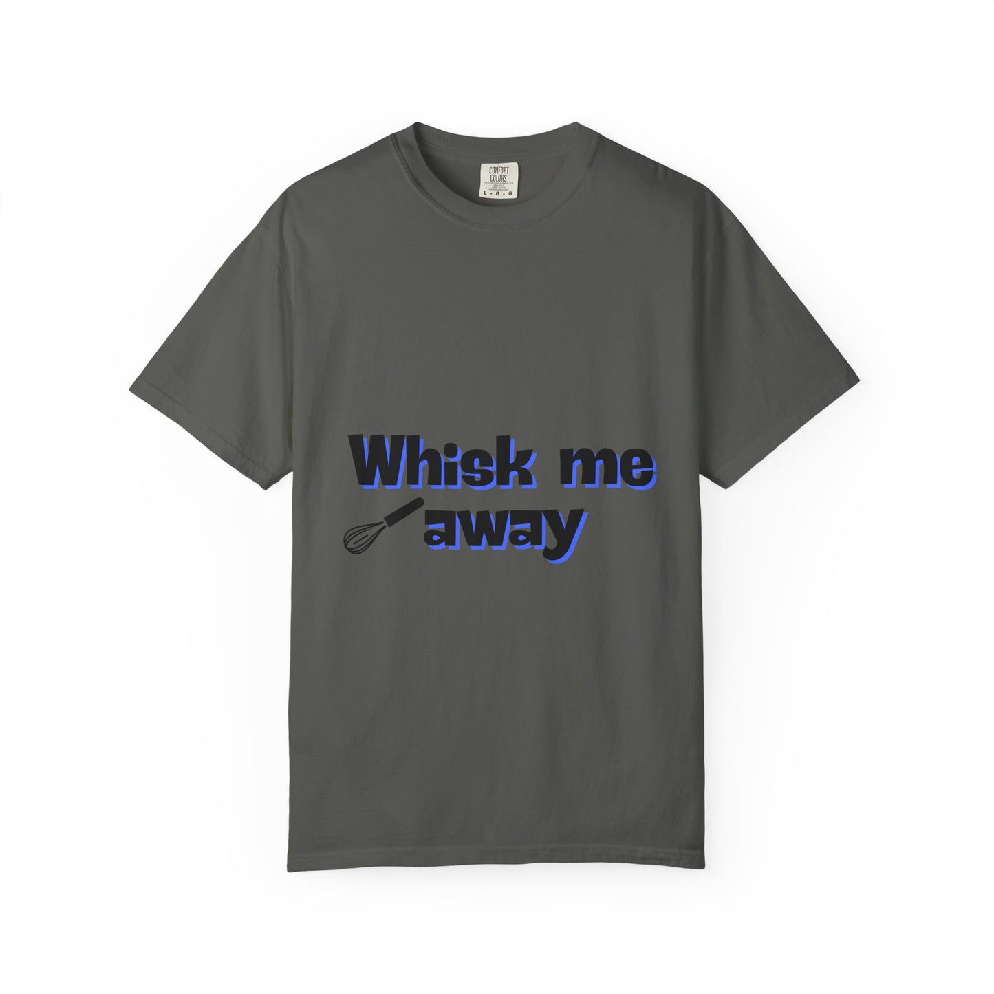 Whisk Me Away T-Shirt – Funny Baking Graphic Tee