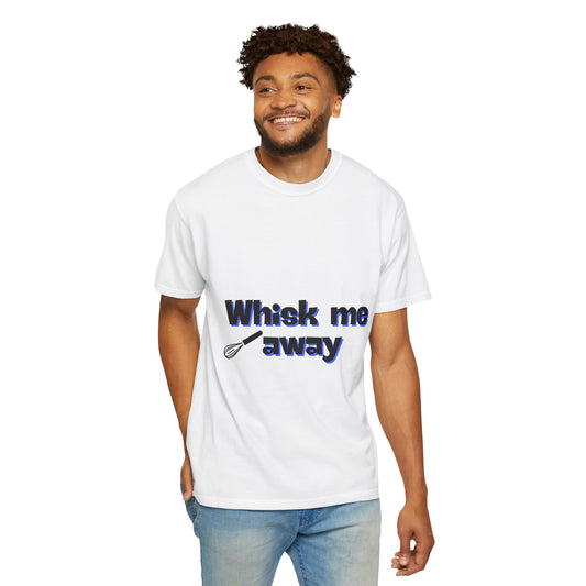 Whisk Me Away T-Shirt – Funny Baking Graphic Tee