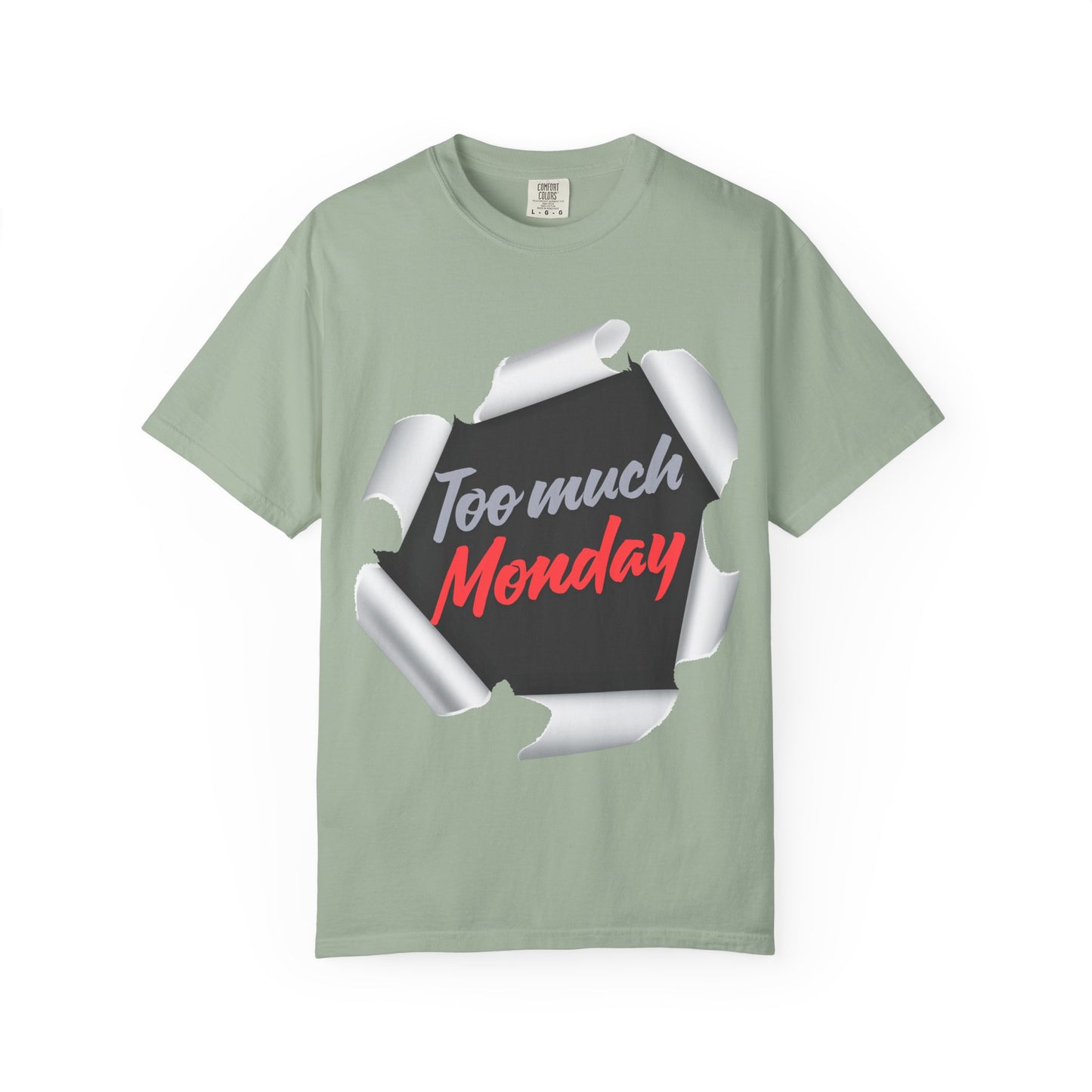 Too Much Monday T-Shirt — Funny Workweek Graphic Tee