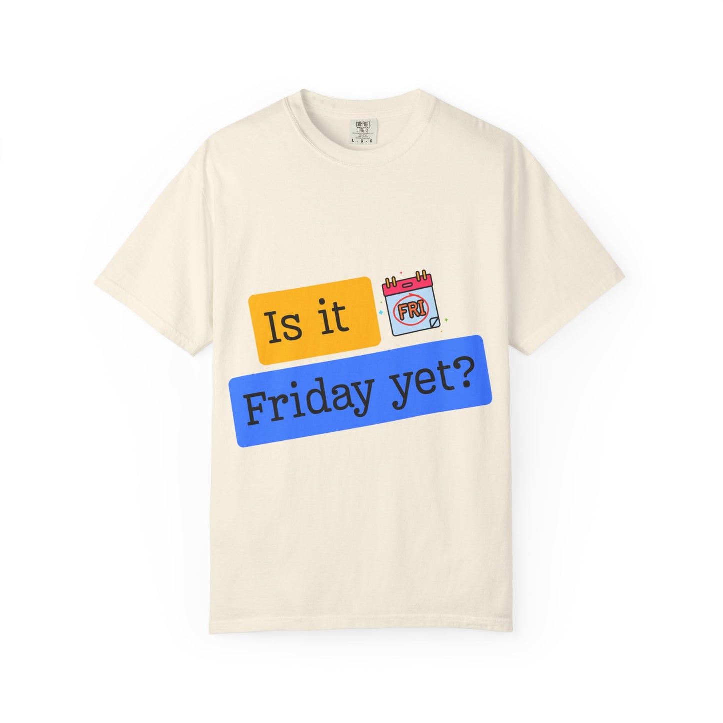 Is It Friday Yet? T-Shirt — Funny Weekly Countdown Tee