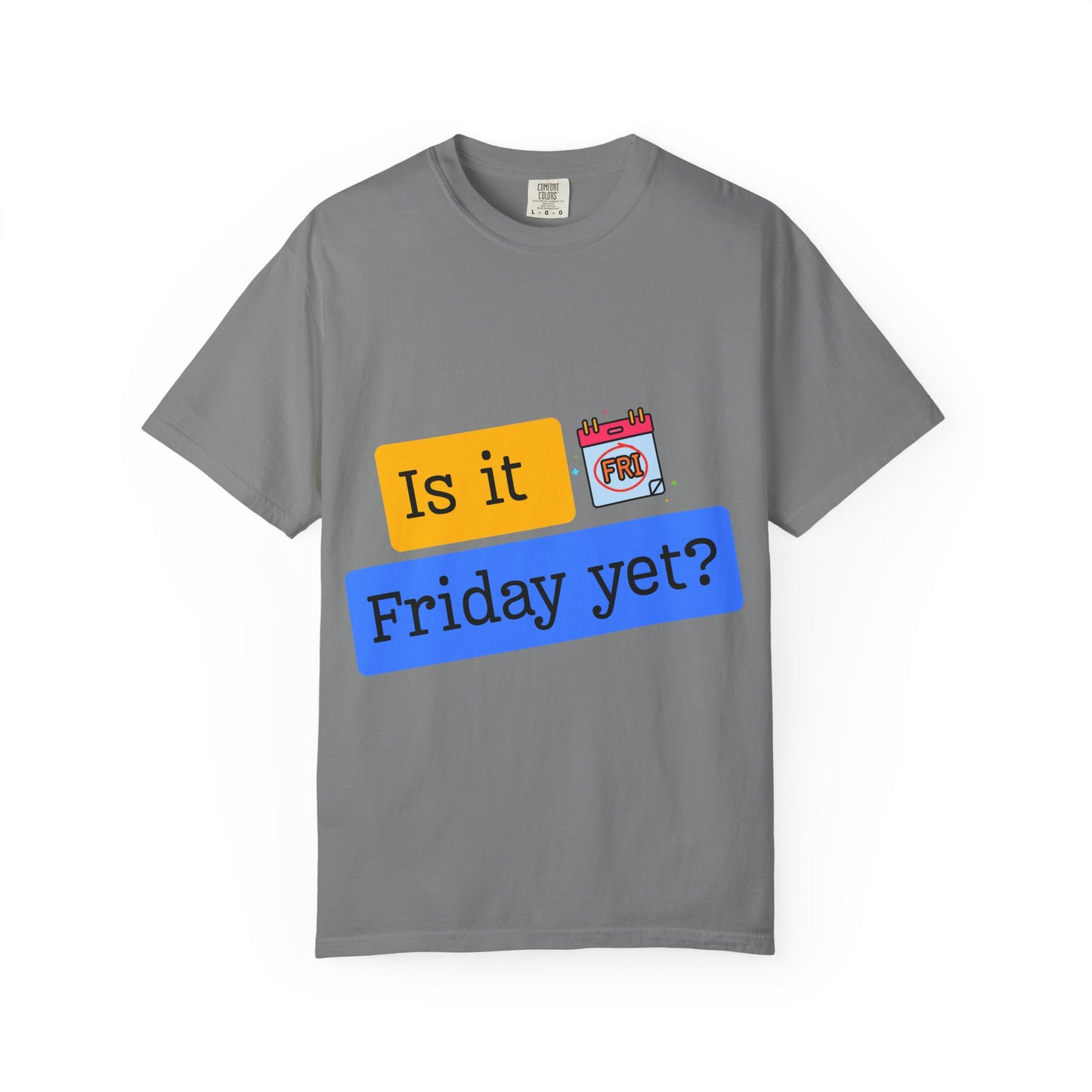 Is It Friday Yet? T-Shirt — Funny Weekly Countdown Tee
