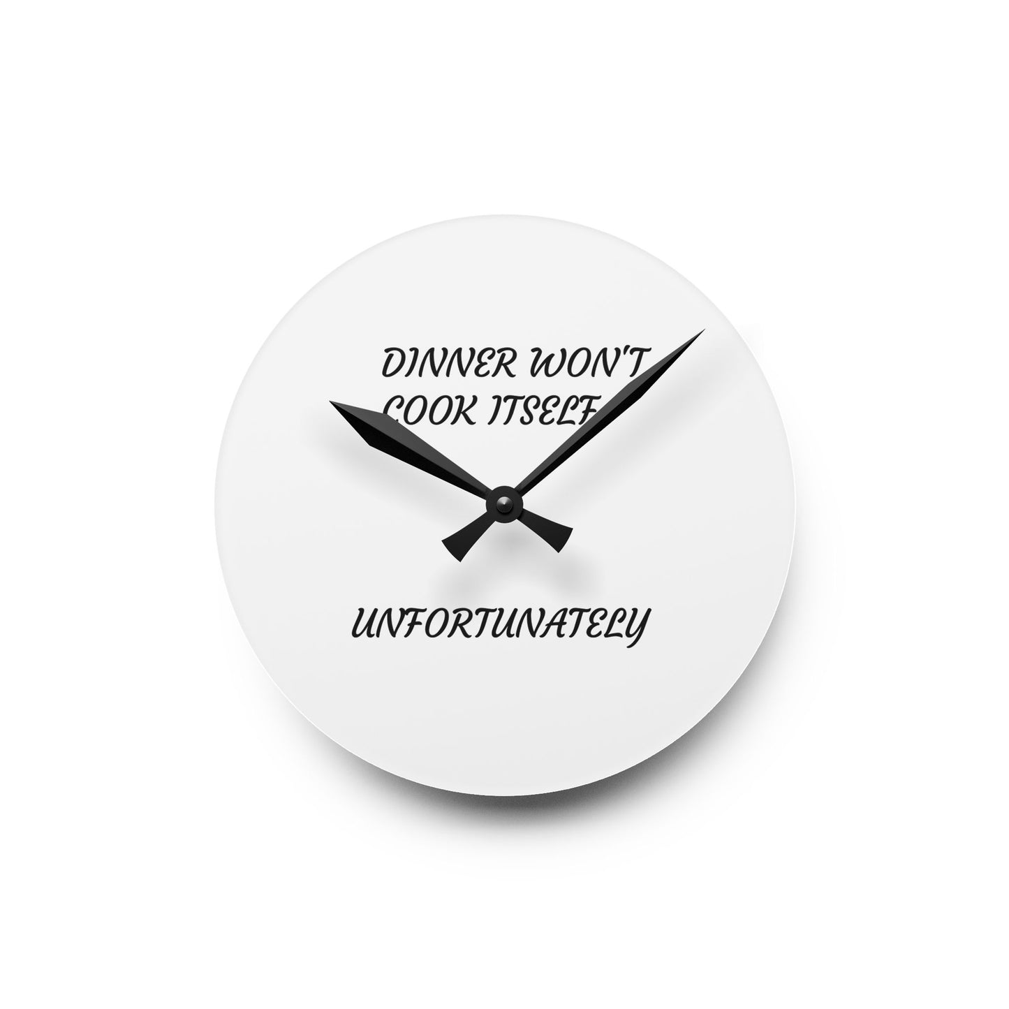 Acrylic Wall Clock — “Dinner Won’t Cook Itself, Unfortunately” Kitchen Clock