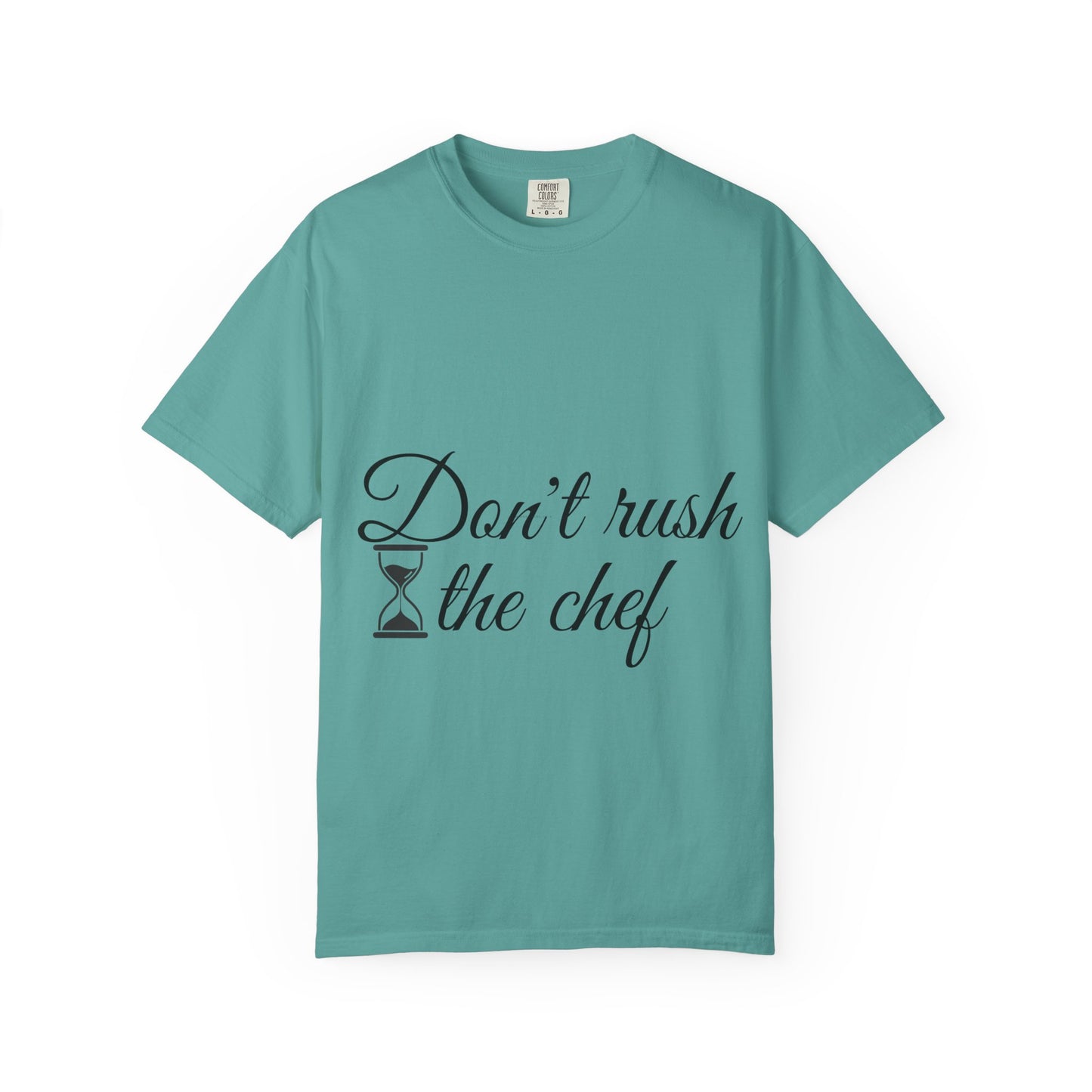 Don't Rush the Chef T-Shirt — Funny Chef Cooking Tee with Hourglass