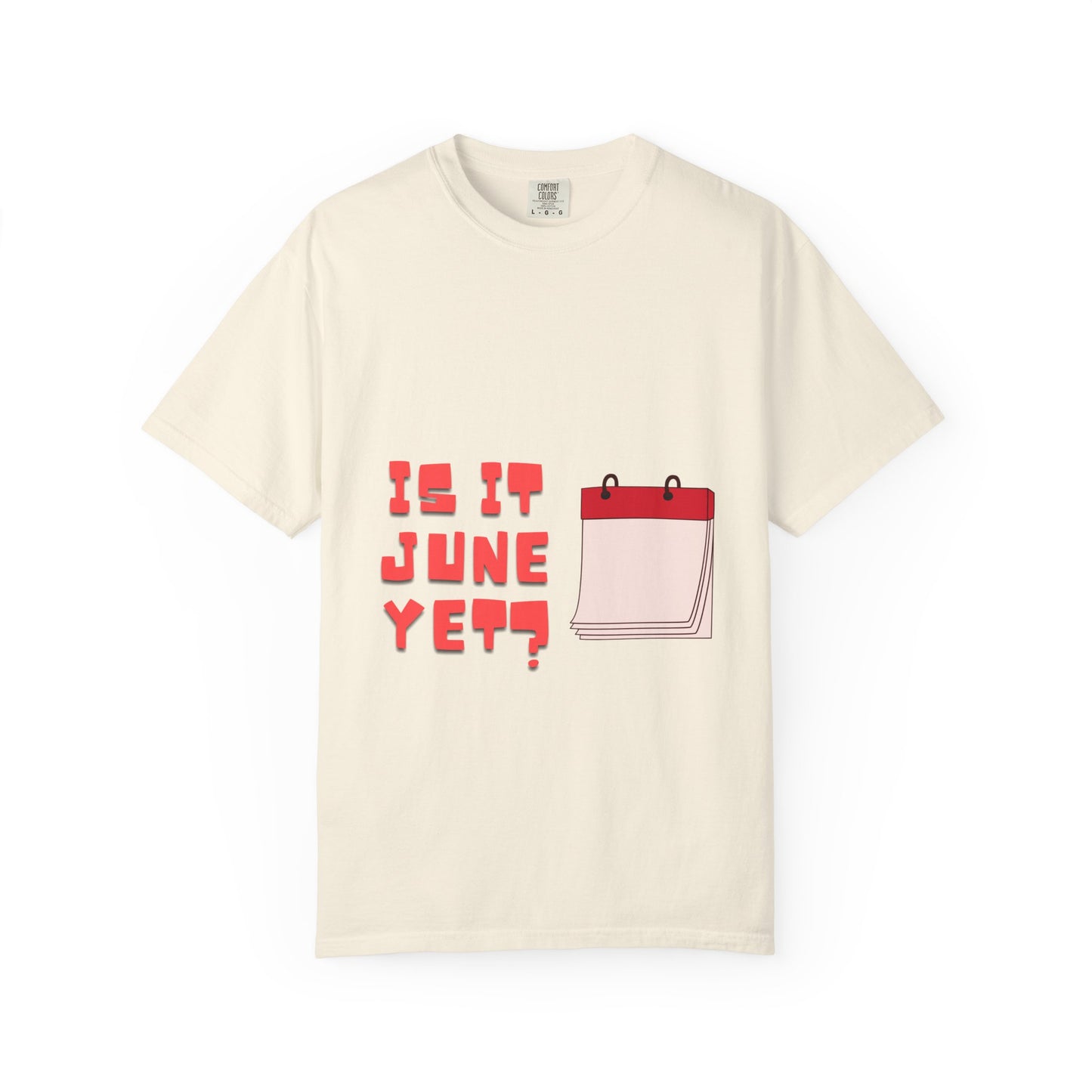 Is It June Yet? T-Shirt — Playful Calendar Graphic Tee for Summer Vibes