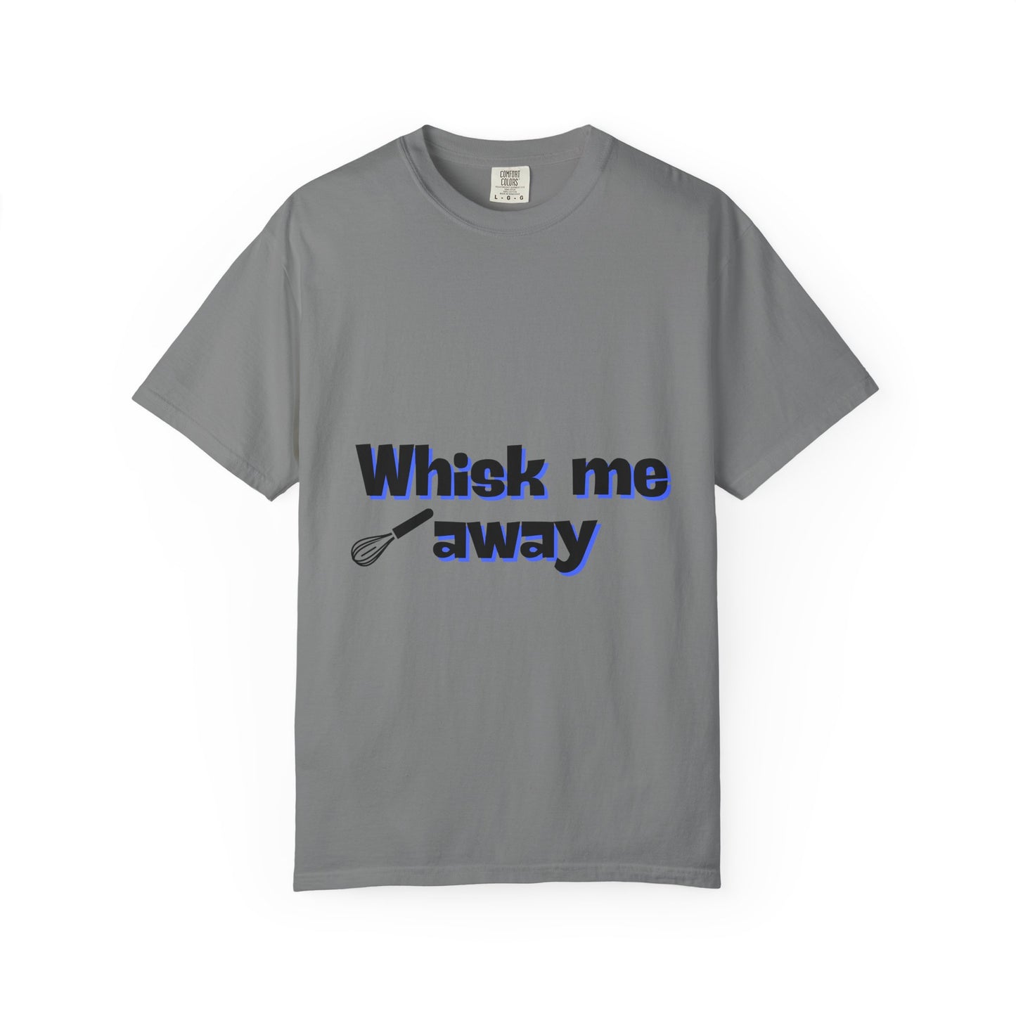 Whisk Me Away T-Shirt – Funny Baking Graphic Tee