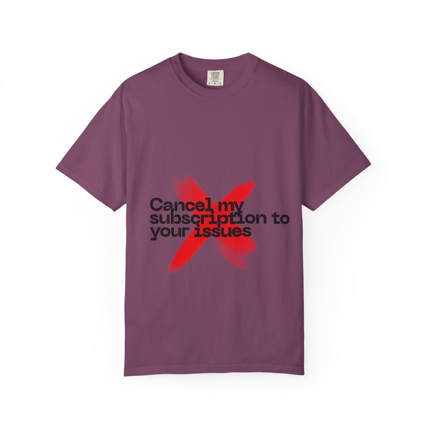 Statement T-Shirt — "Cancel my subscription to your issues" Graphic Tee