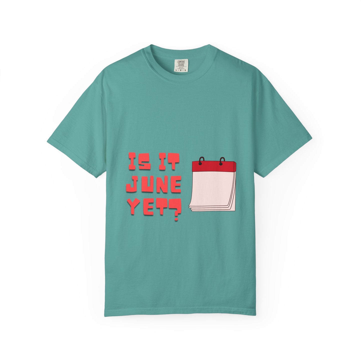 Is It June Yet? T-Shirt — Playful Calendar Graphic Tee for Summer Vibes