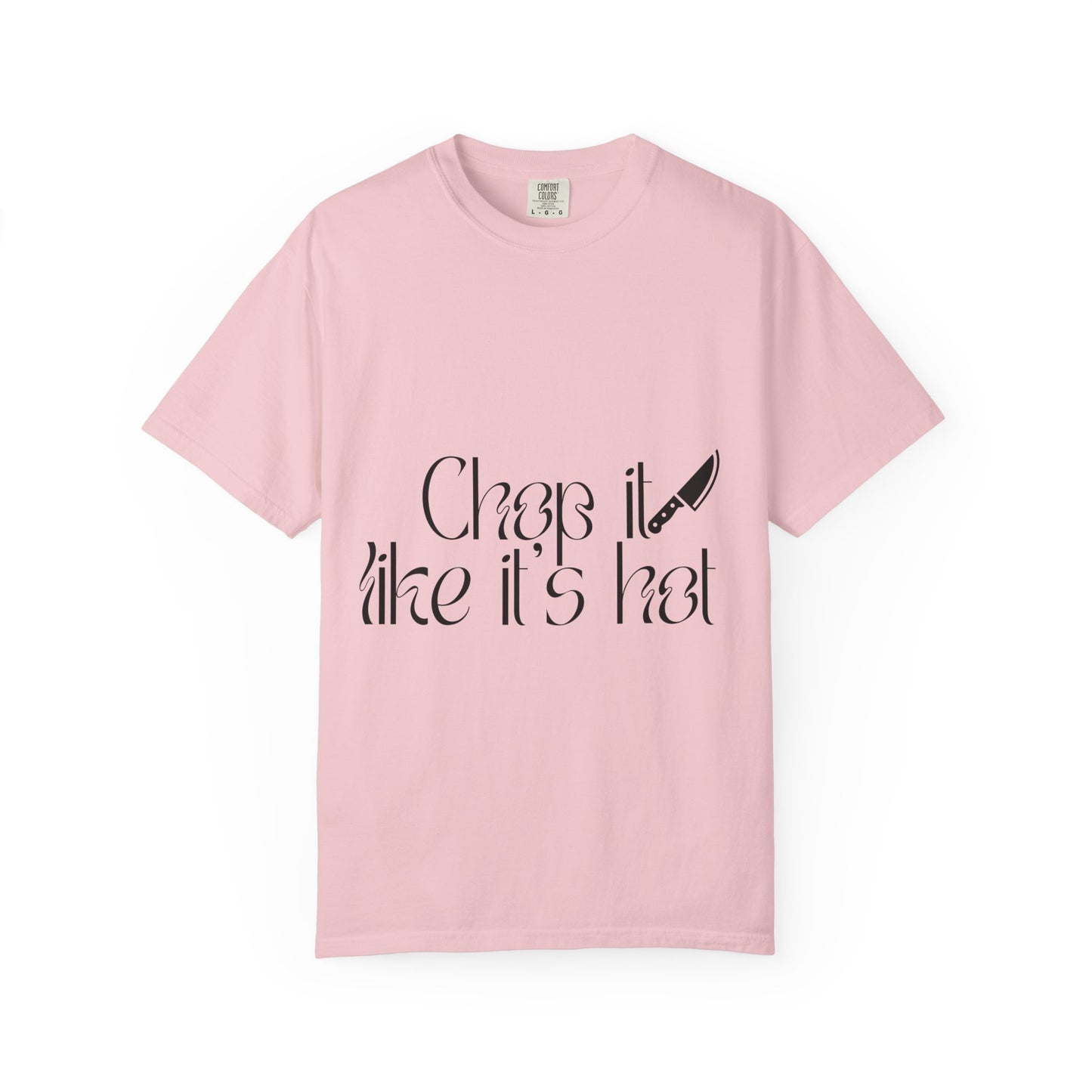 Chop It Like It's Hot T-Shirt — Chef Knife Kitchen Cooking Tee