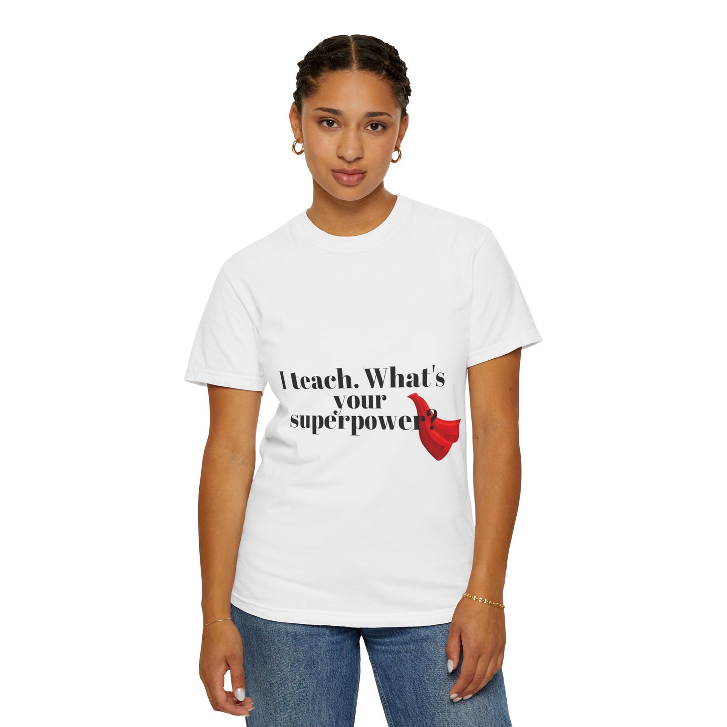 Teacher T-Shirt — "I Teach. What's Your Superpower?" Graphic Tee