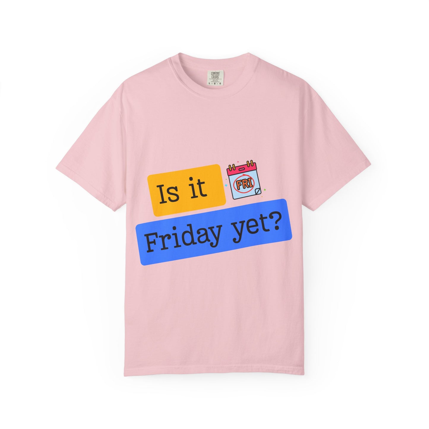 Is It Friday Yet? T-Shirt — Funny Weekly Countdown Tee