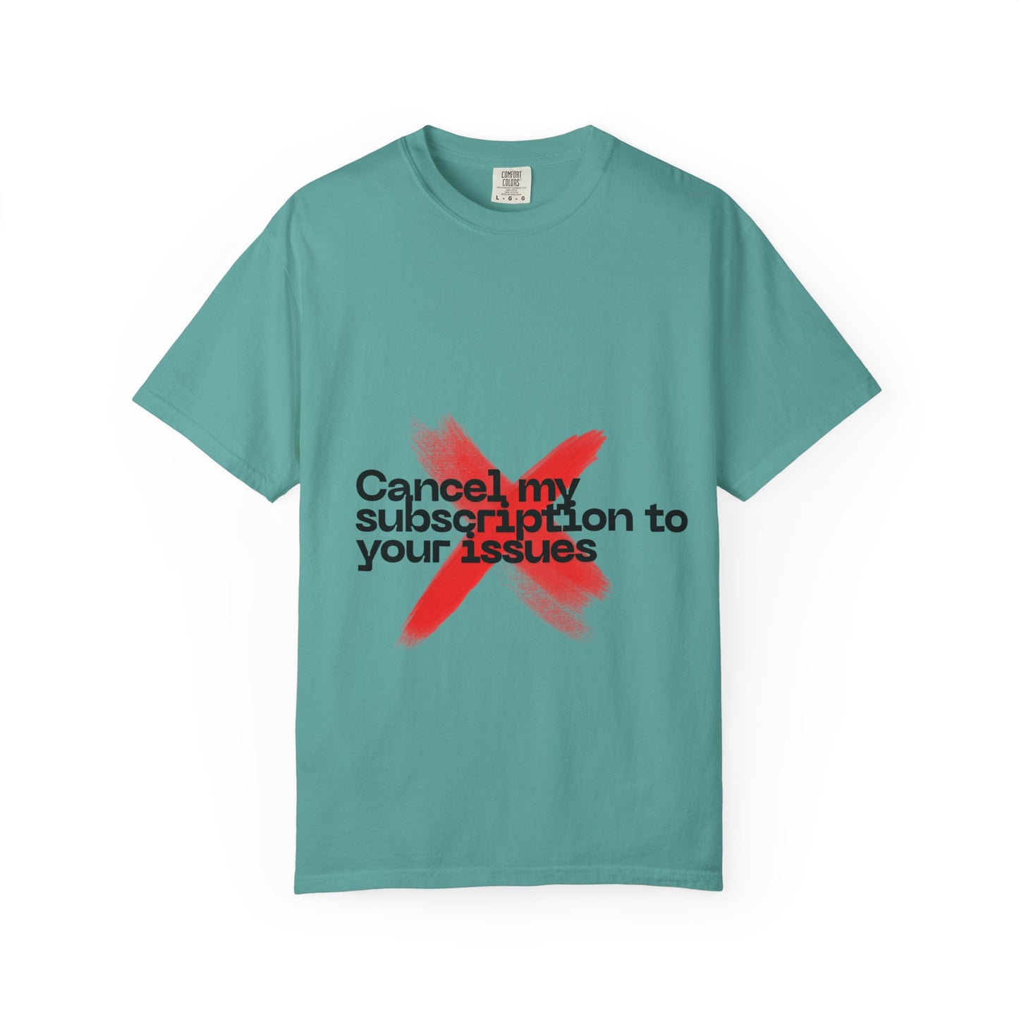Statement T-Shirt — "Cancel my subscription to your issues" Graphic Tee