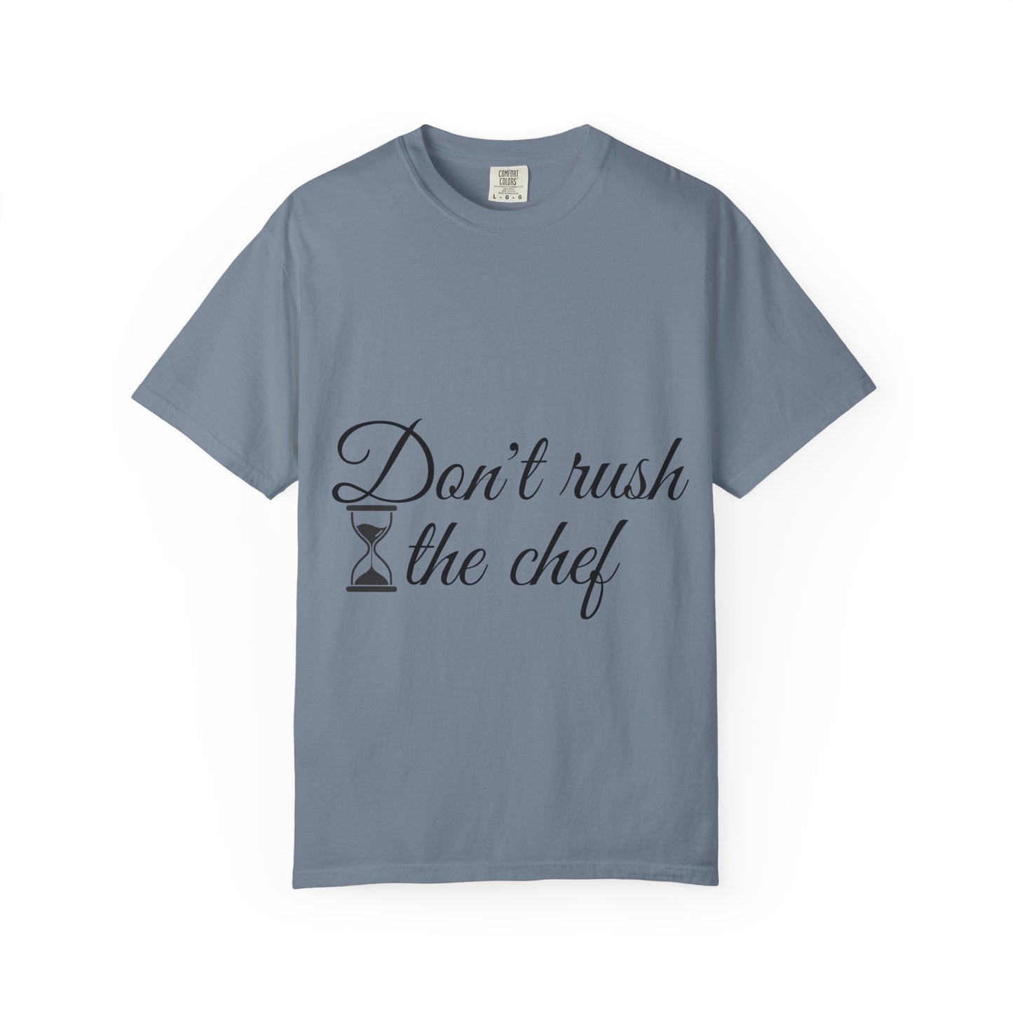 Don't Rush the Chef T-Shirt — Funny Chef Cooking Tee with Hourglass