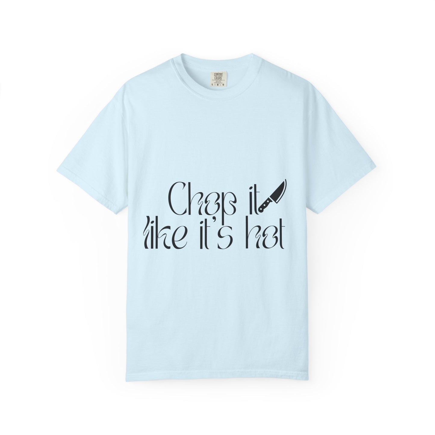 Chop It Like It's Hot T-Shirt — Chef Knife Kitchen Cooking Tee