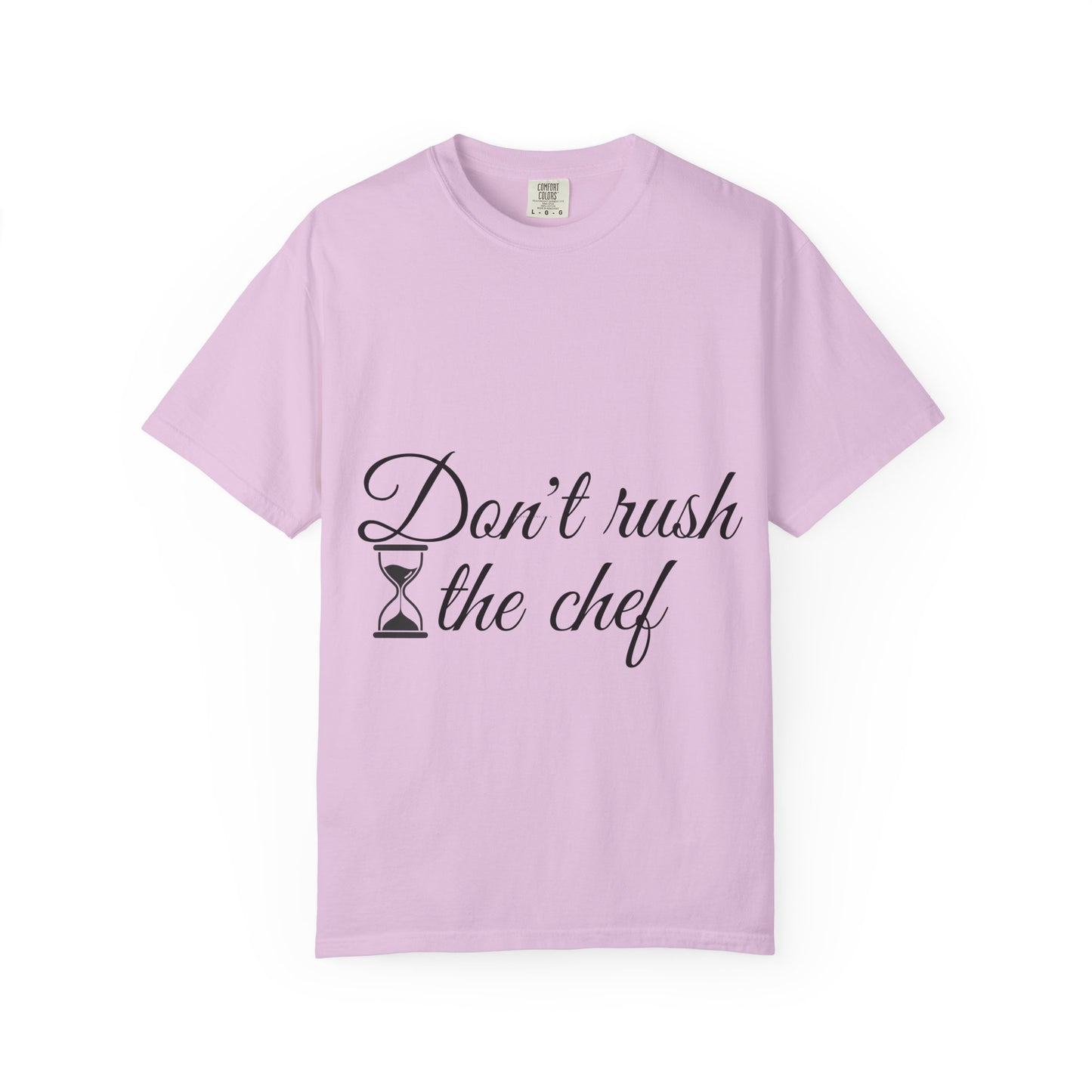 Don't Rush the Chef T-Shirt — Funny Chef Cooking Tee with Hourglass