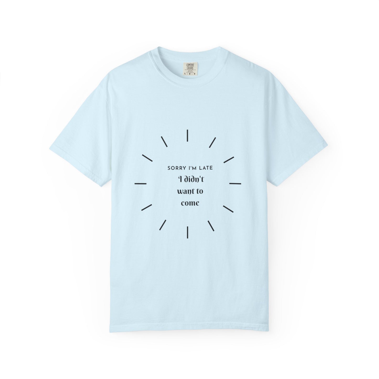 T-Shirt — “Sorry I’m Late I Didn’t Want to Come” Minimal Introvert Graphic Tee