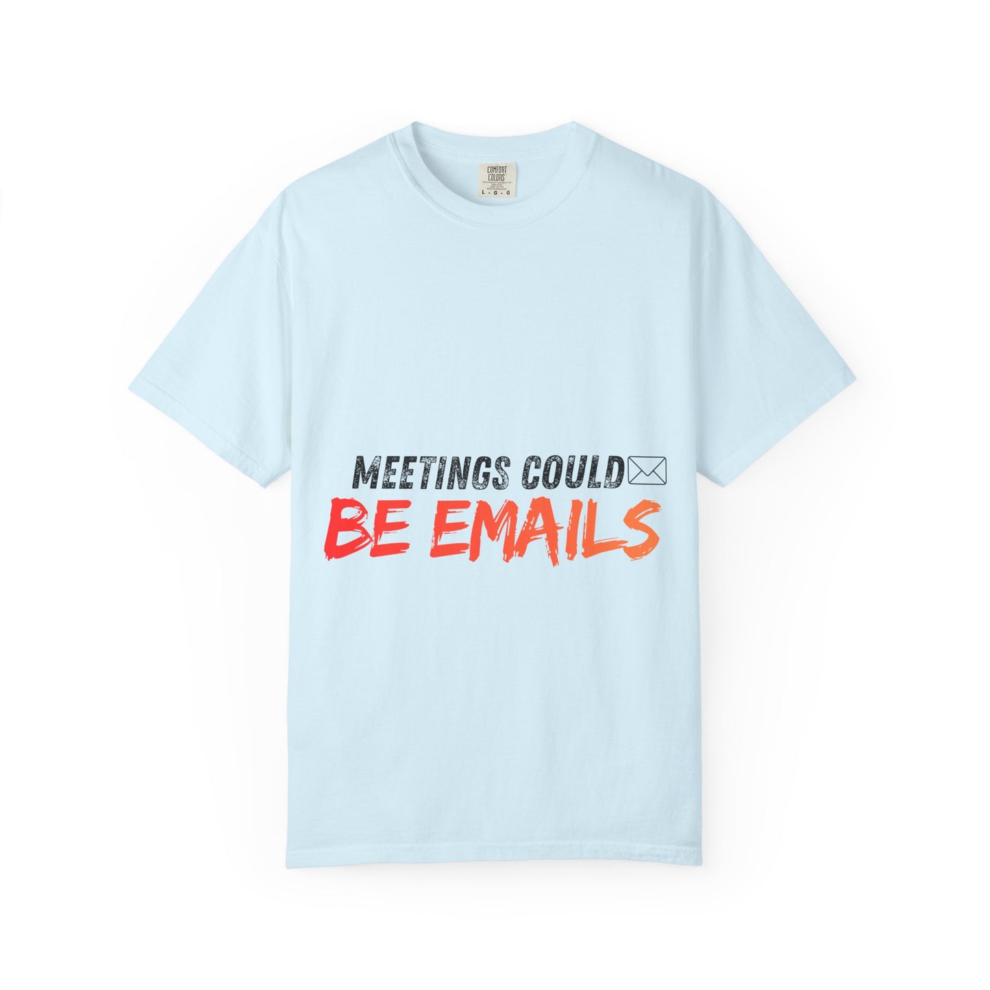 Meetings Could Be Emails T-Shirt — Funny Office Quote Tee