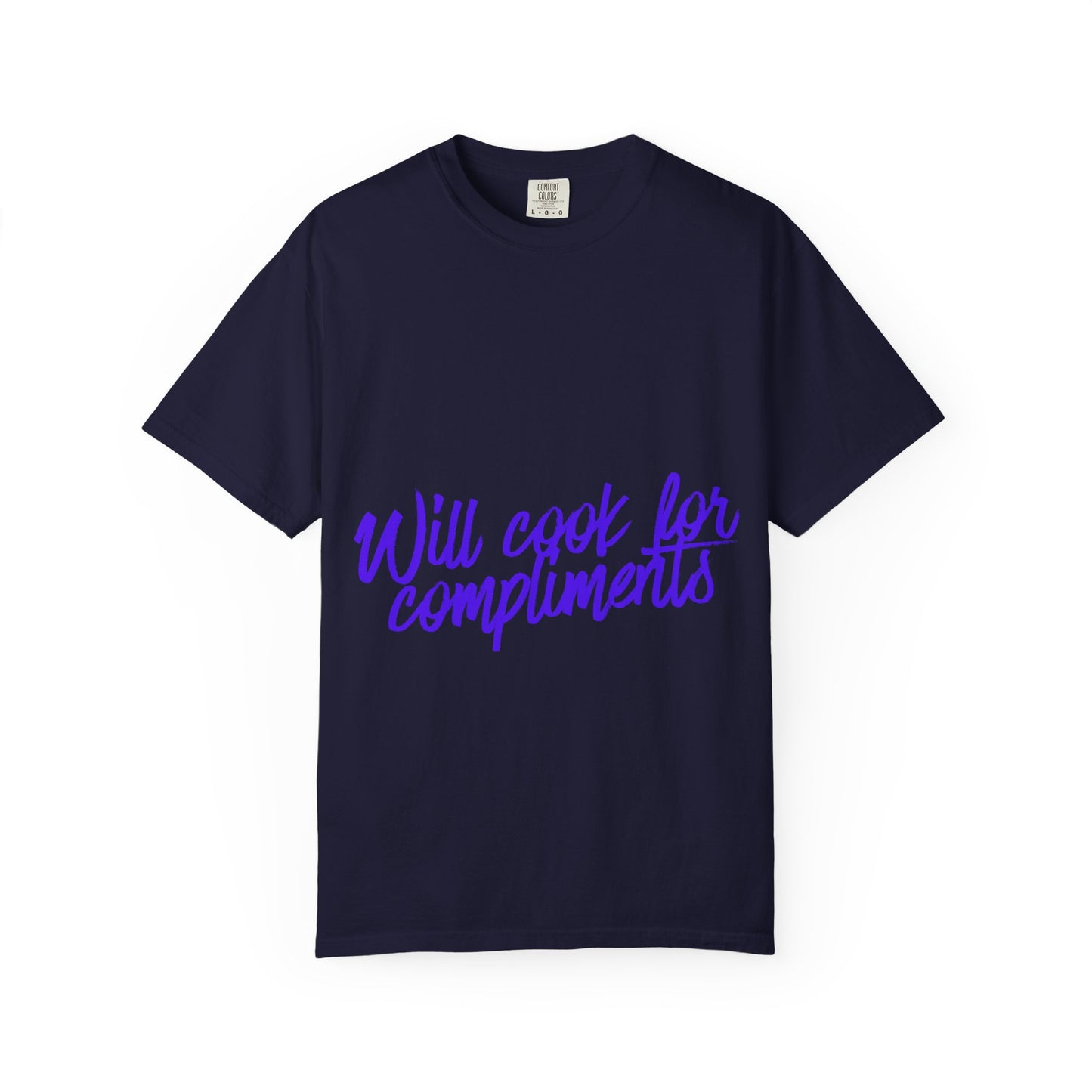 Will Cook For Compliments T-Shirt