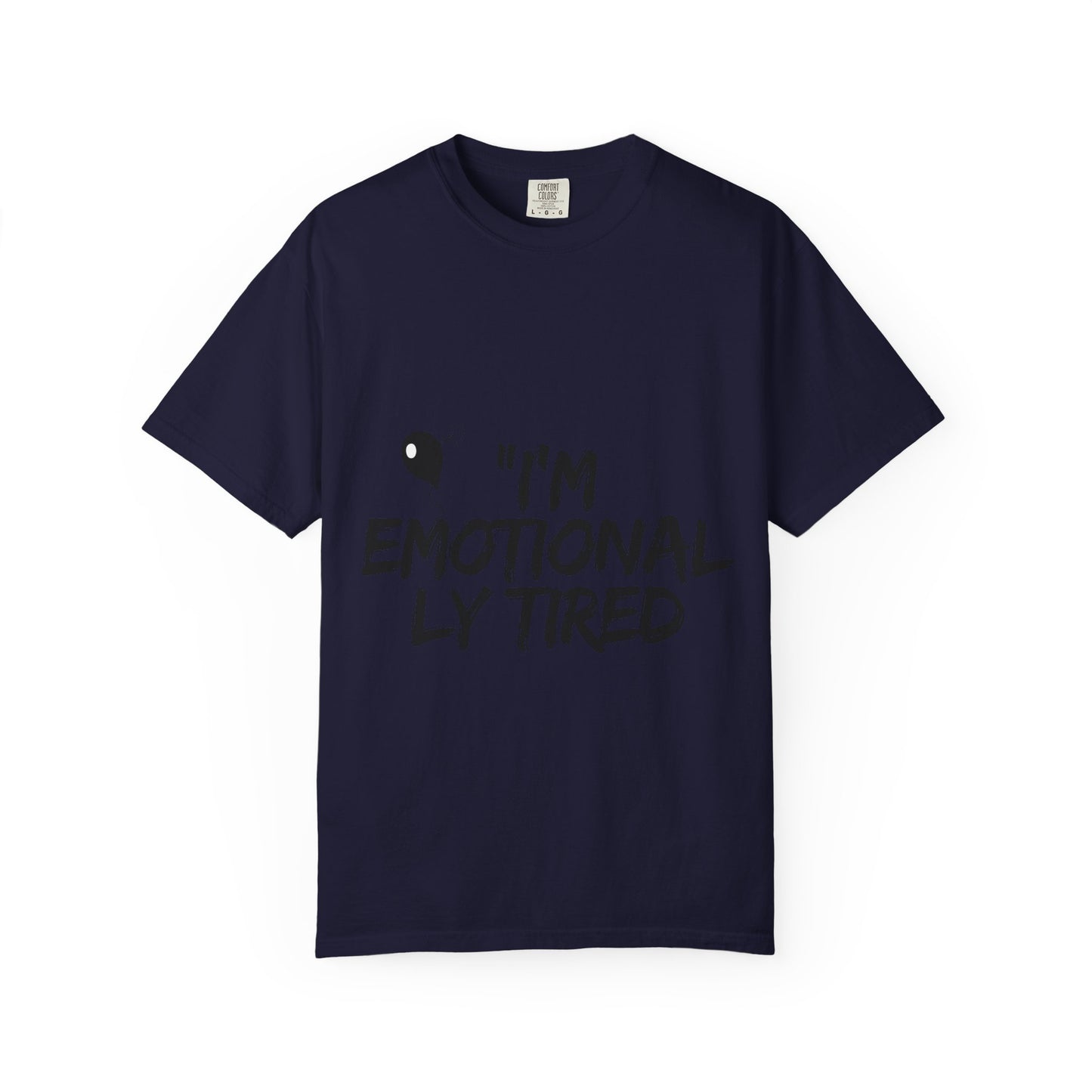 Emotionaly Tired T-Shirt — "I'm Emotionaly Tired" Graphic Tee