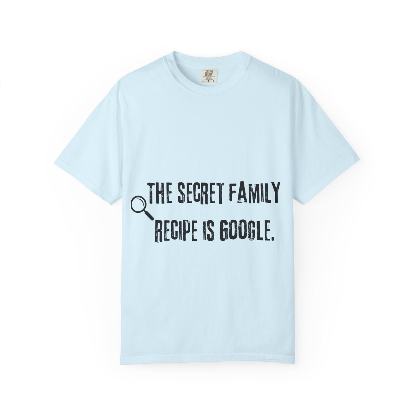 Funny Family Recipe T-Shirt — “The Secret Family Recipe Is Google.”