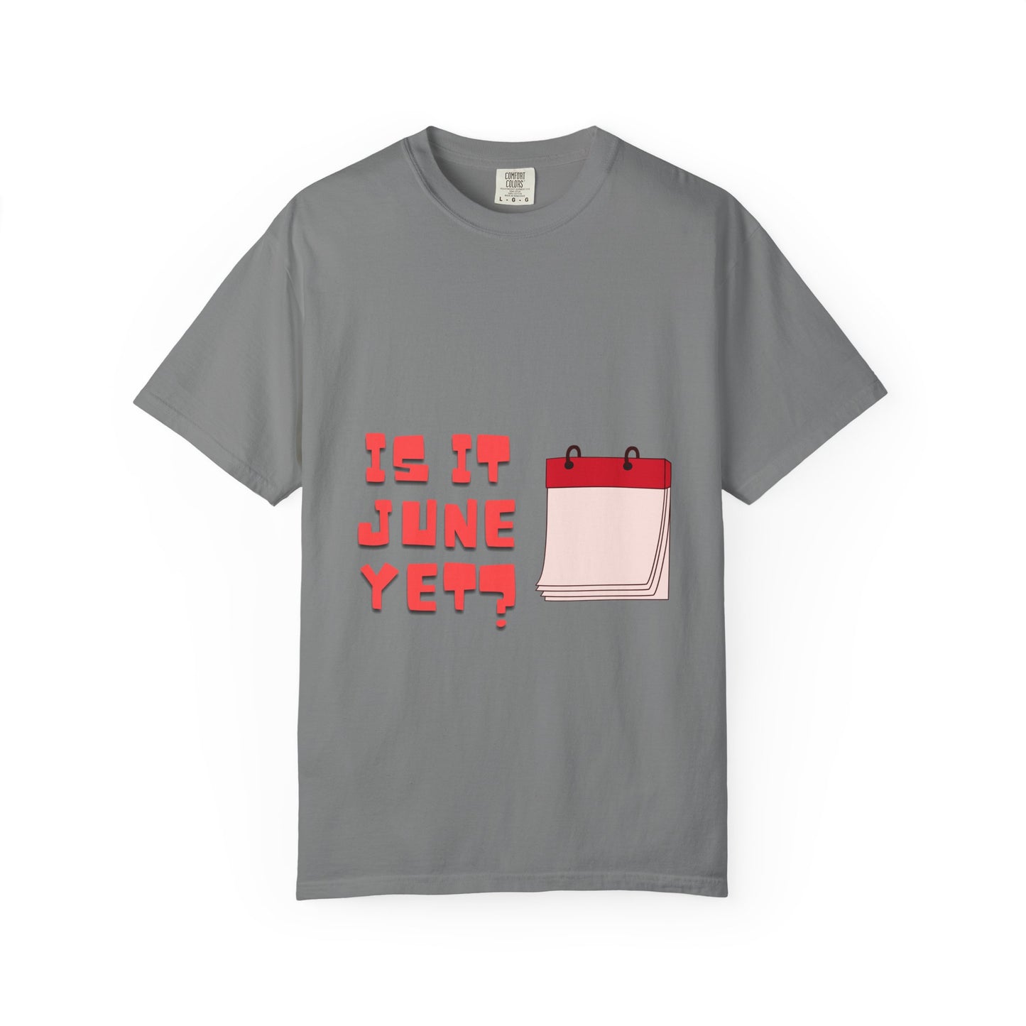 Is It June Yet? T-Shirt — Playful Calendar Graphic Tee for Summer Vibes