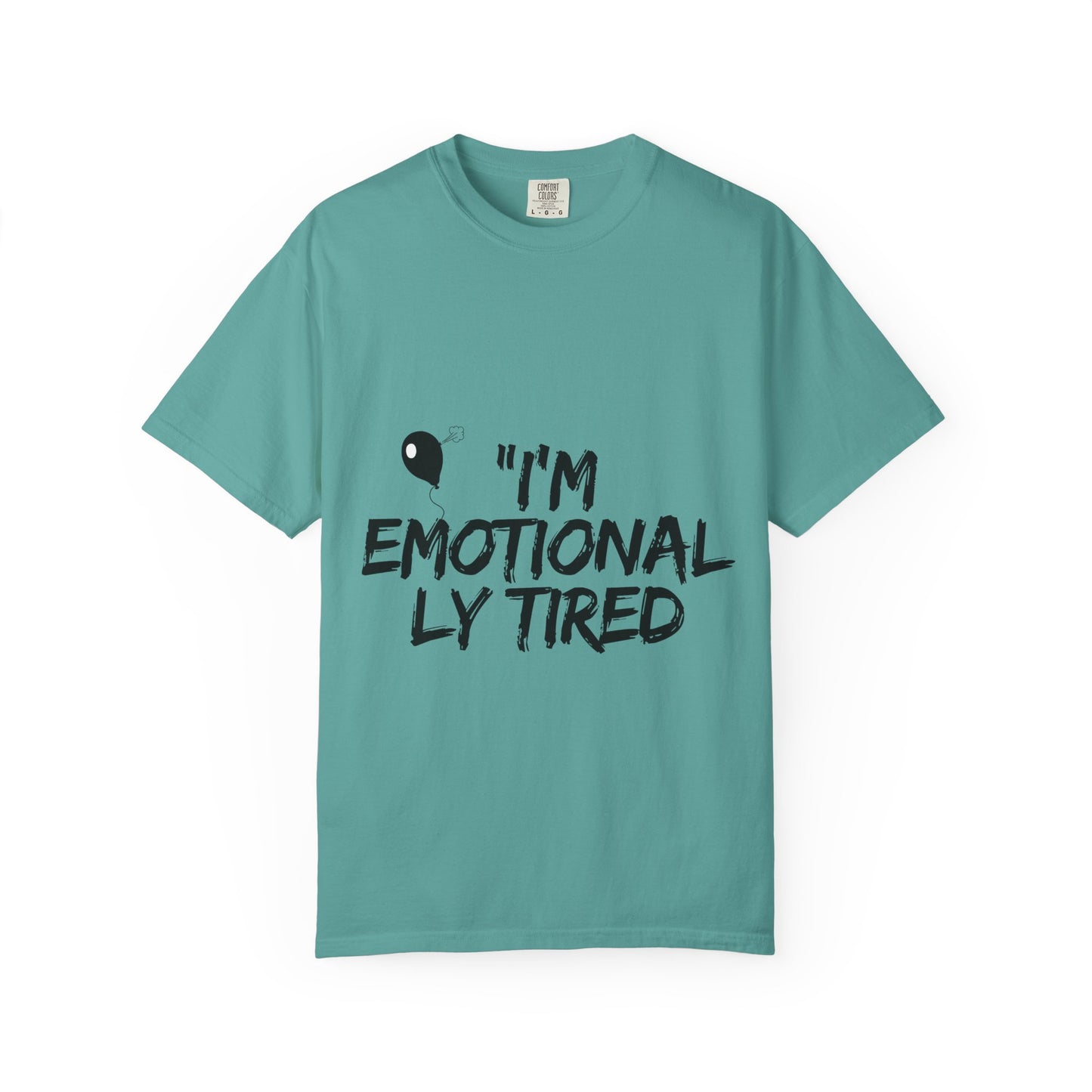 Emotionaly Tired T-Shirt — "I'm Emotionaly Tired" Graphic Tee