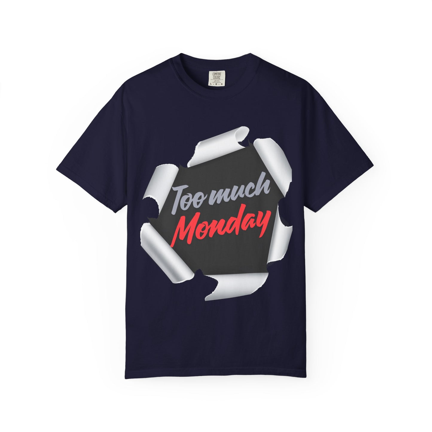 Too Much Monday T-Shirt — Funny Workweek Graphic Tee