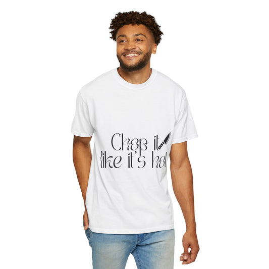 Chop It Like It's Hot T-Shirt — Chef Knife Kitchen Cooking Tee