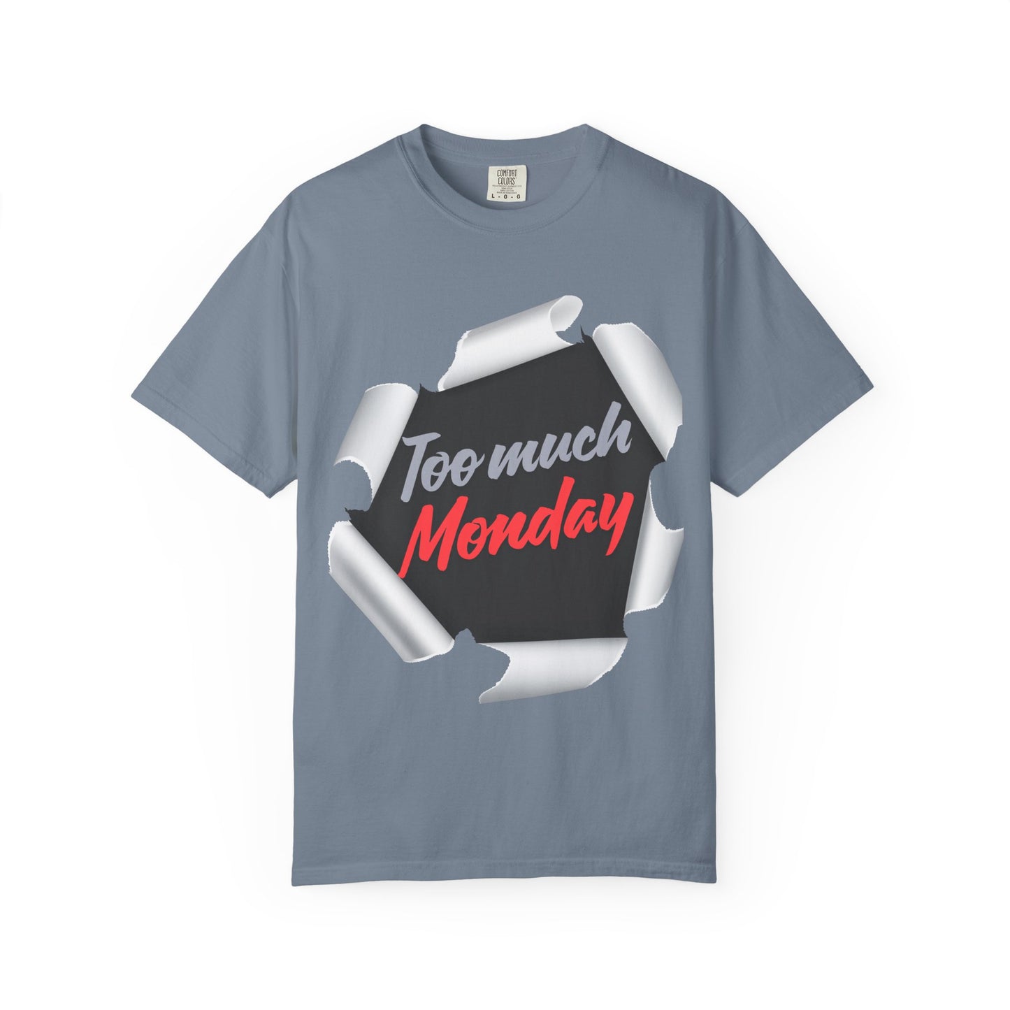 Too Much Monday T-Shirt — Funny Workweek Graphic Tee
