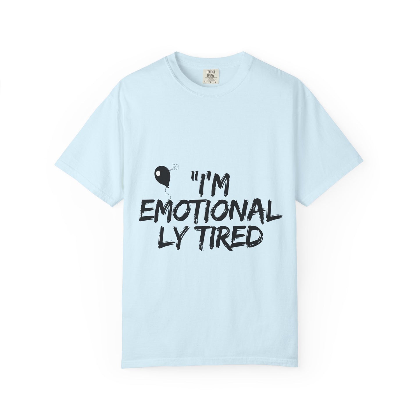 Emotionaly Tired T-Shirt — "I'm Emotionaly Tired" Graphic Tee
