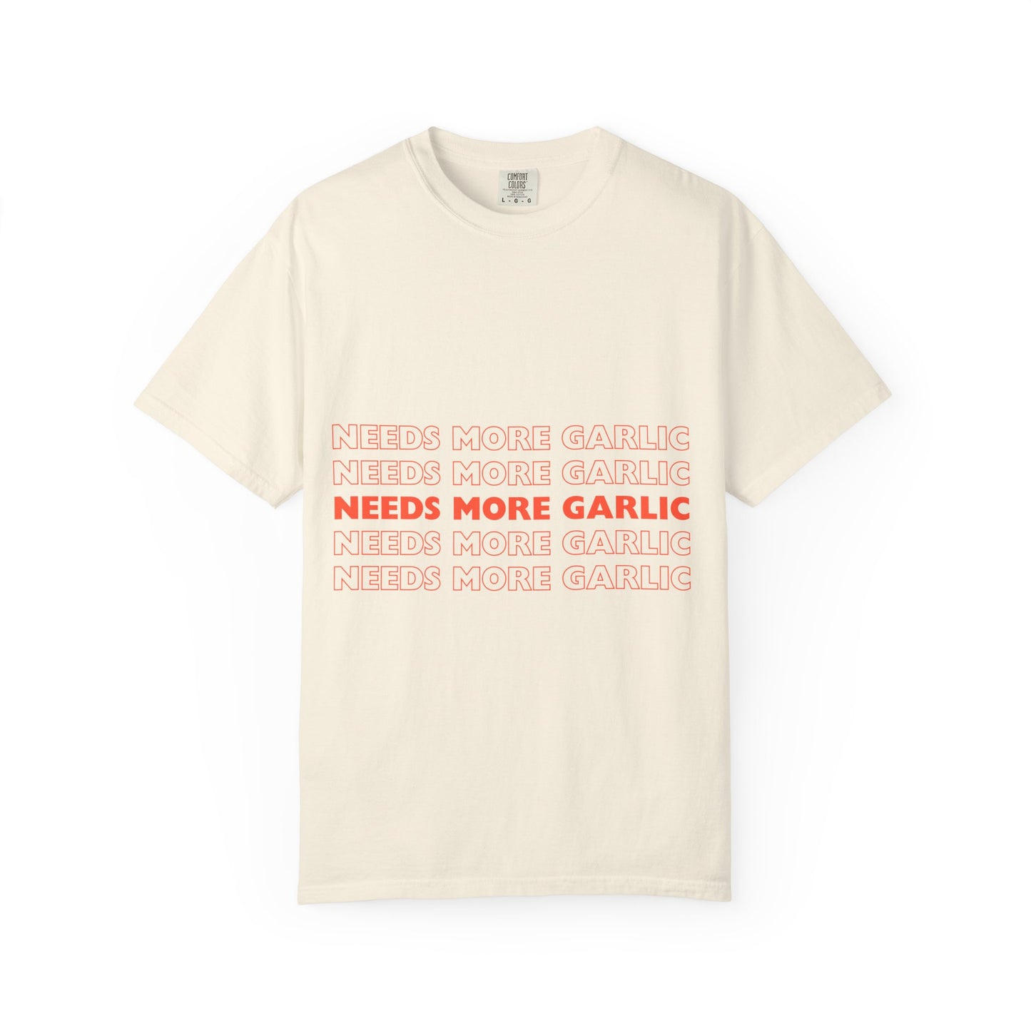 T-Shirt — Needs More Garlic Graphic Tee (Bold Repeated Text)