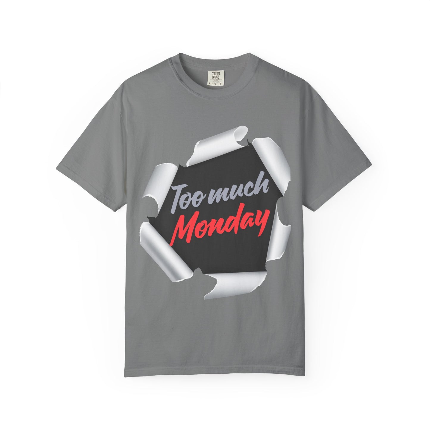Too Much Monday T-Shirt — Funny Workweek Graphic Tee
