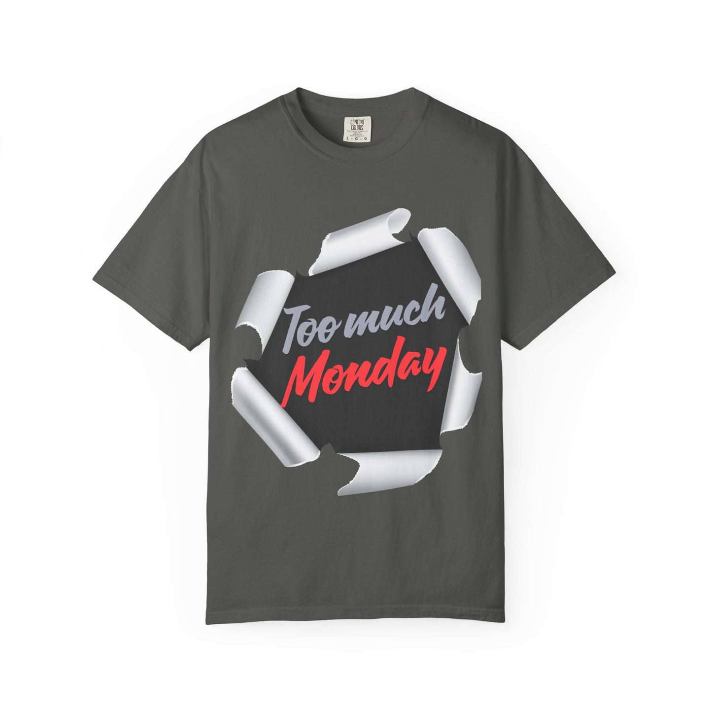 Too Much Monday T-Shirt — Funny Workweek Graphic Tee