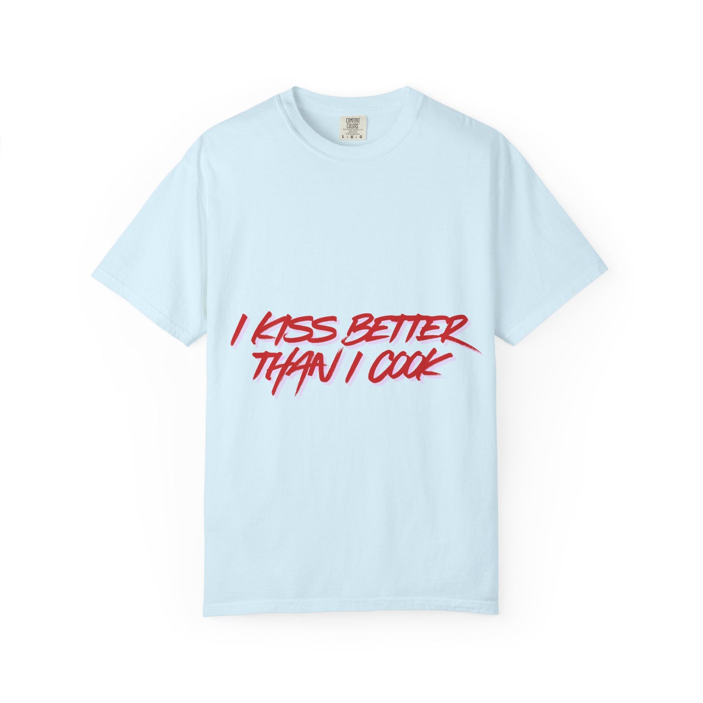 I Kiss Better Than I Cook T-Shirt — Funny Couples Graphic Tee