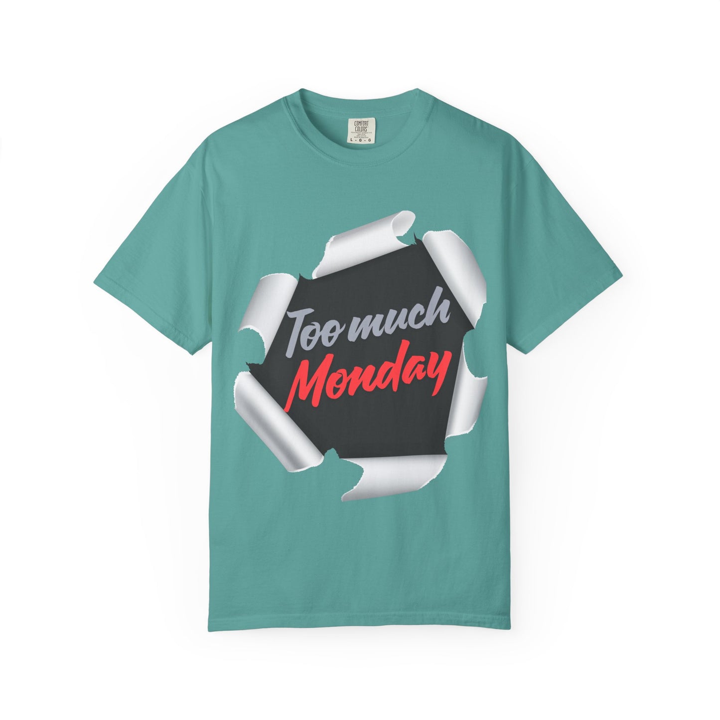 Too Much Monday T-Shirt — Funny Workweek Graphic Tee