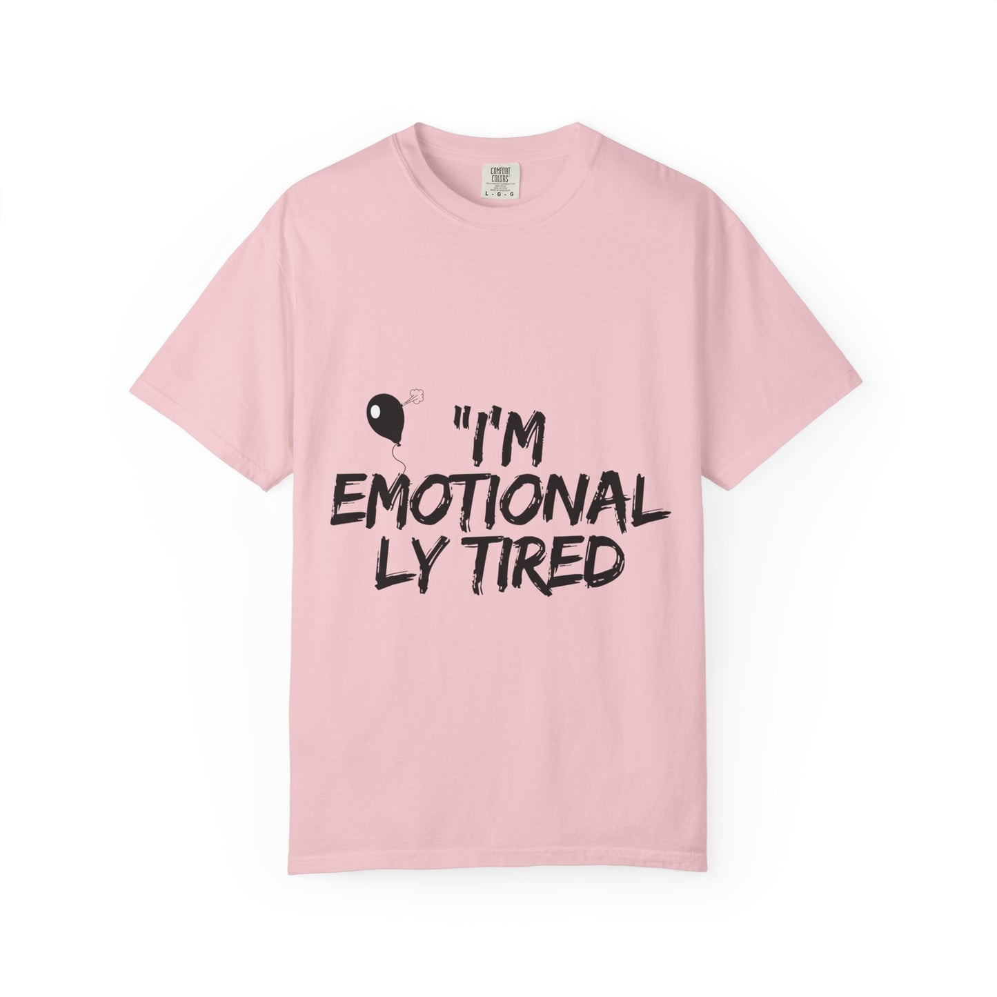 Emotionaly Tired T-Shirt — "I'm Emotionaly Tired" Graphic Tee