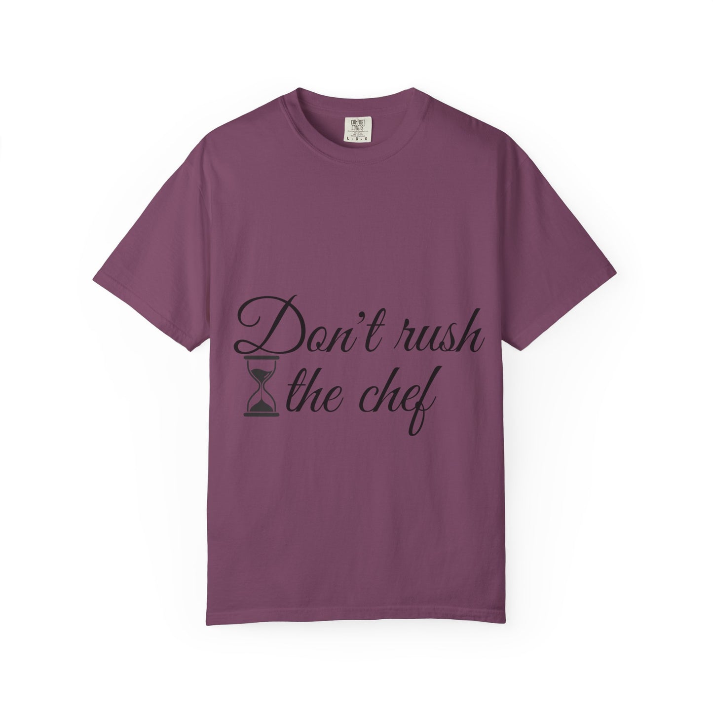 Don't Rush the Chef T-Shirt — Funny Chef Cooking Tee with Hourglass