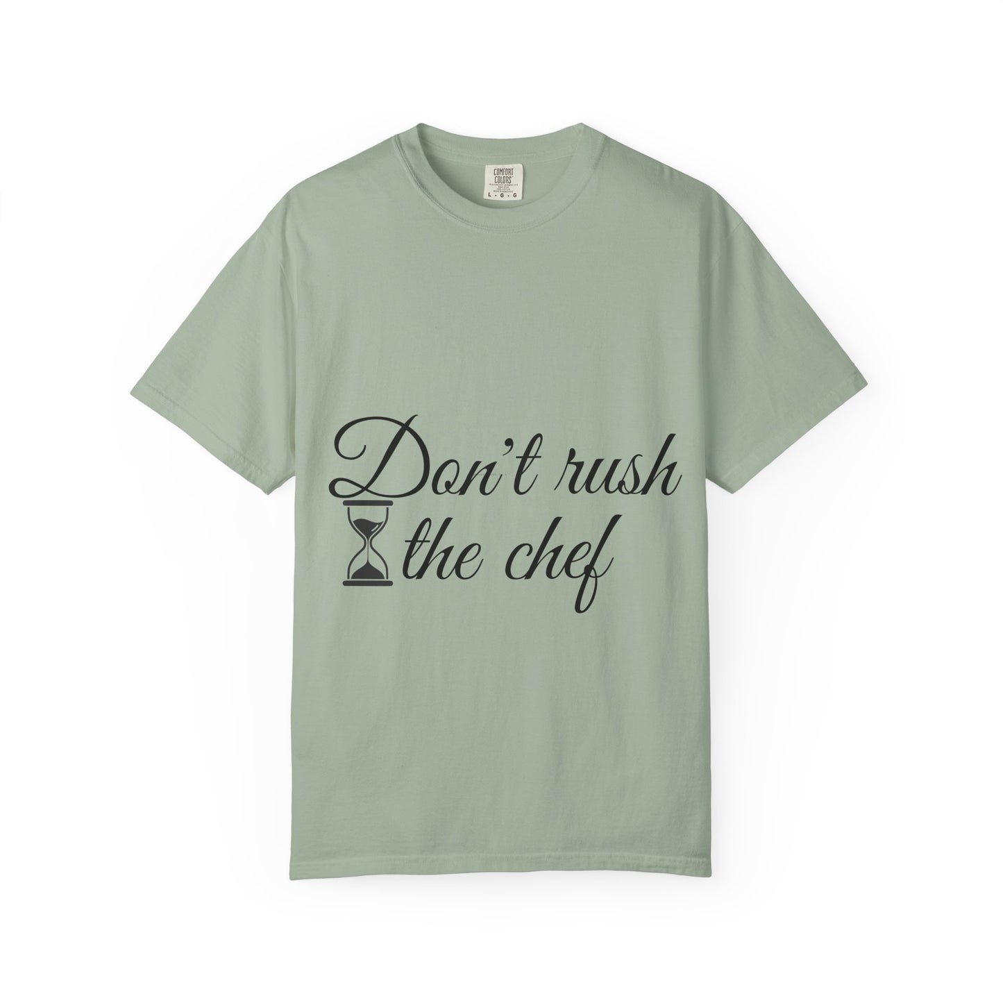 Don't Rush the Chef T-Shirt — Funny Chef Cooking Tee with Hourglass