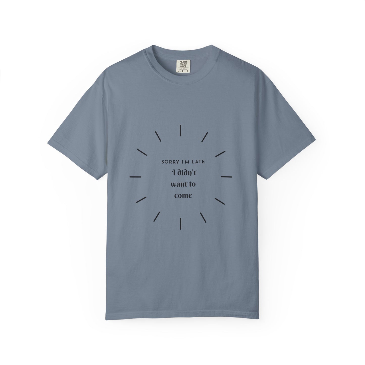 T-Shirt — “Sorry I’m Late I Didn’t Want to Come” Minimal Introvert Graphic Tee