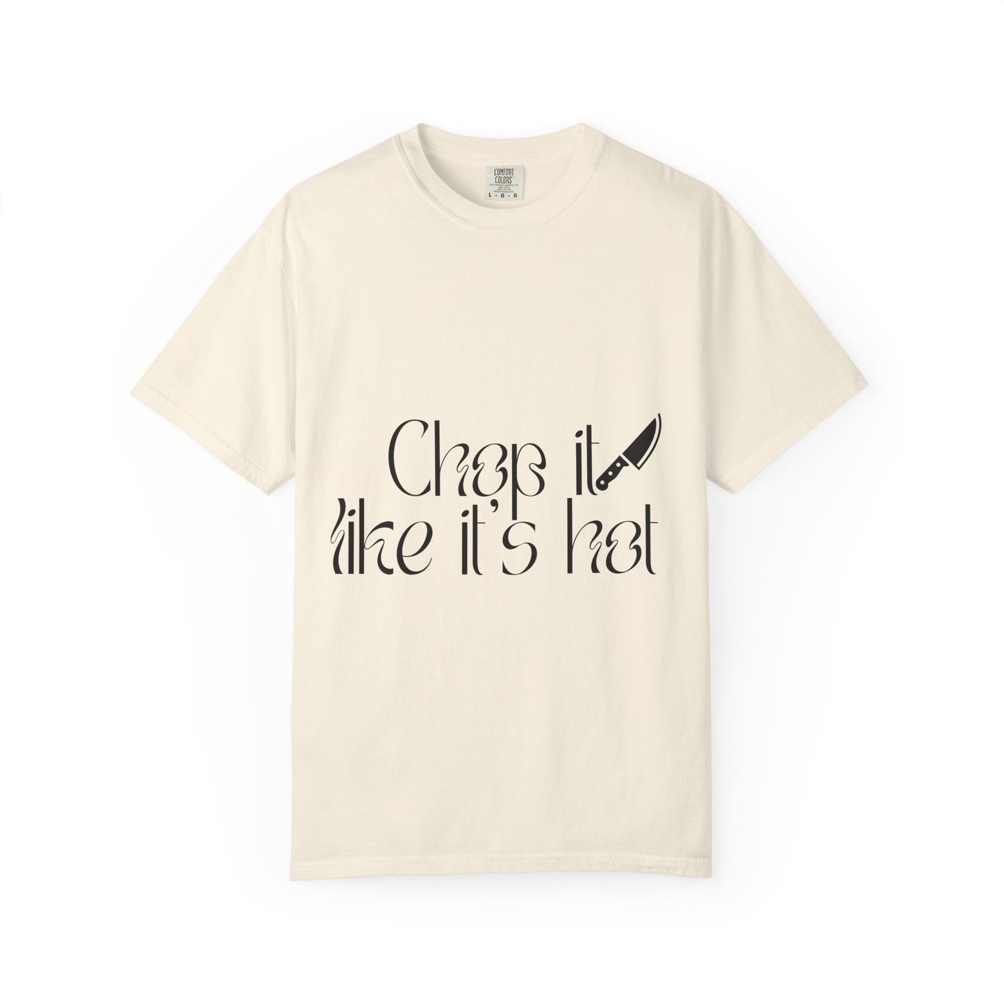 Chop It Like It's Hot T-Shirt — Chef Knife Kitchen Cooking Tee