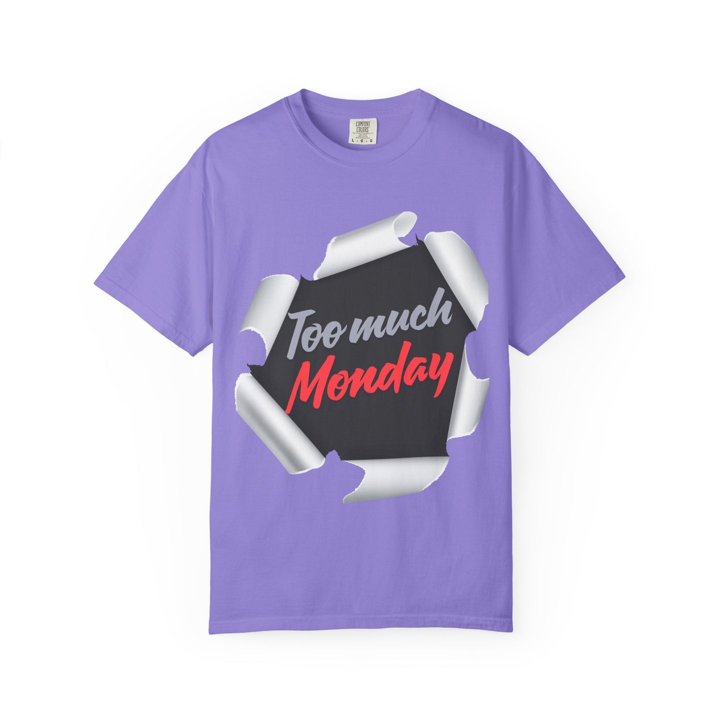 Too Much Monday T-Shirt — Funny Workweek Graphic Tee