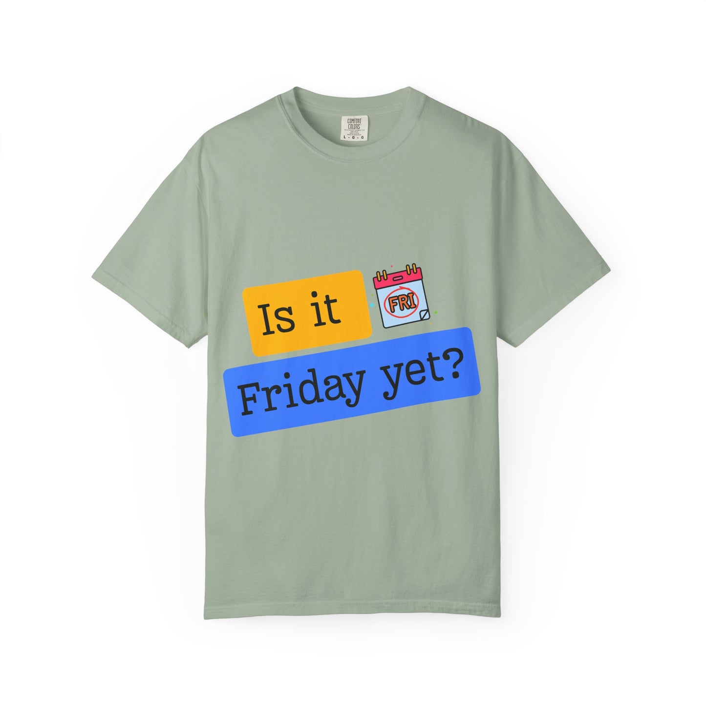 Is It Friday Yet? T-Shirt — Funny Weekly Countdown Tee
