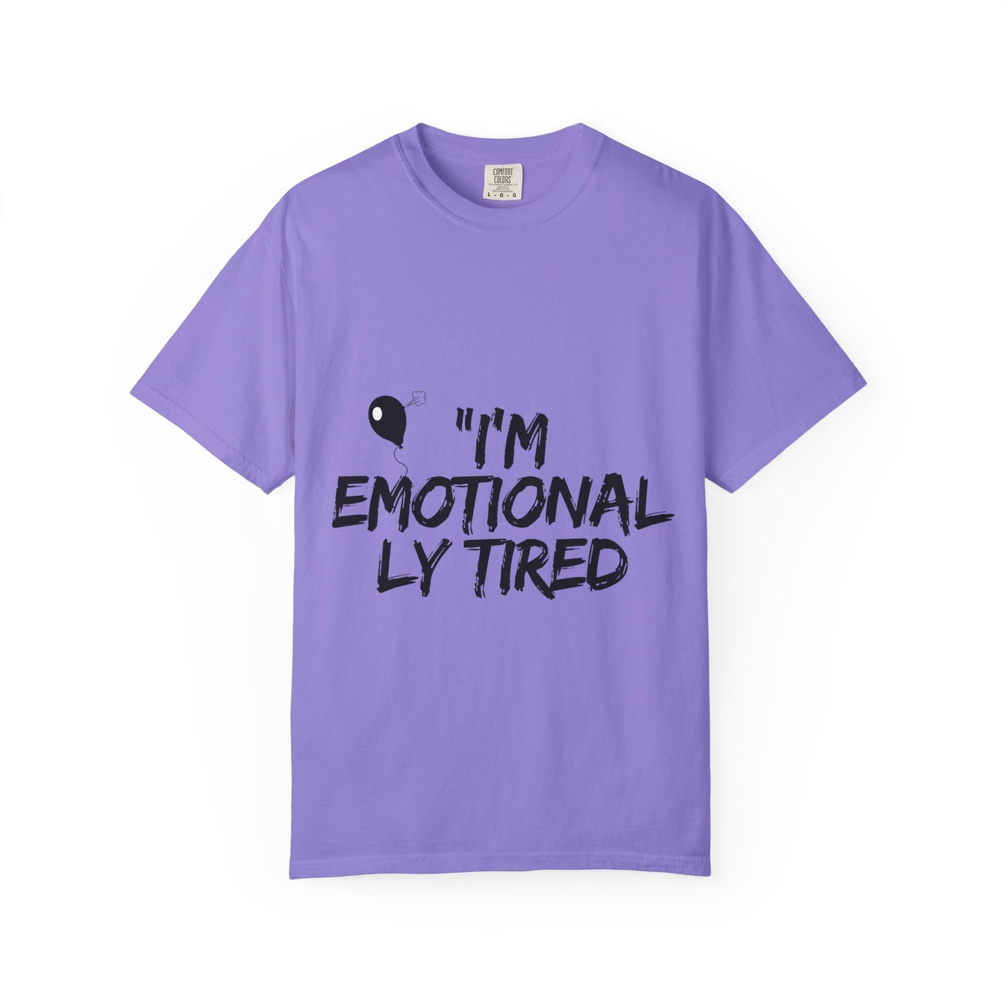 Emotionaly Tired T-Shirt — "I'm Emotionaly Tired" Graphic Tee
