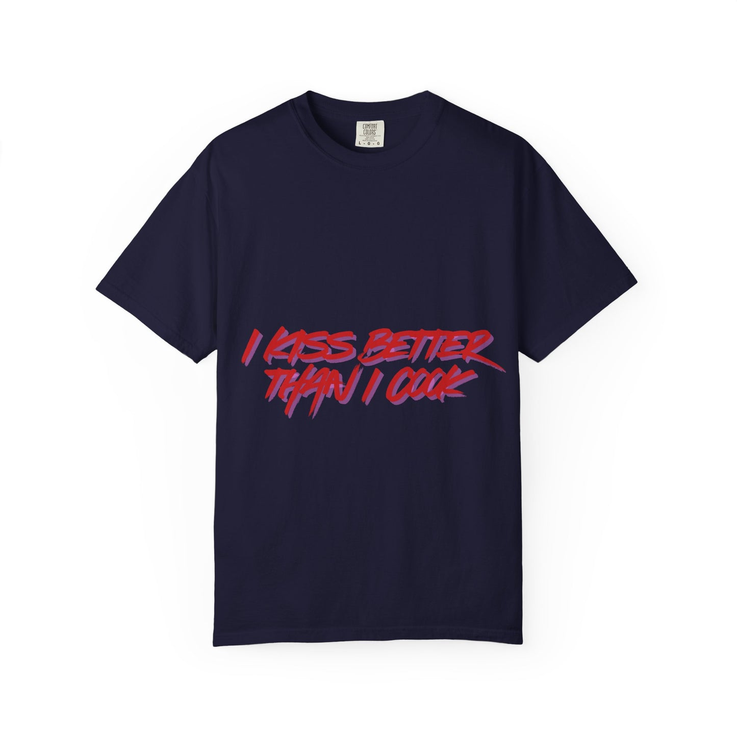 I Kiss Better Than I Cook T-Shirt — Funny Couples Graphic Tee